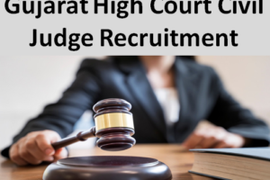 Gujarat High Court Civil Judge Bharti 2022