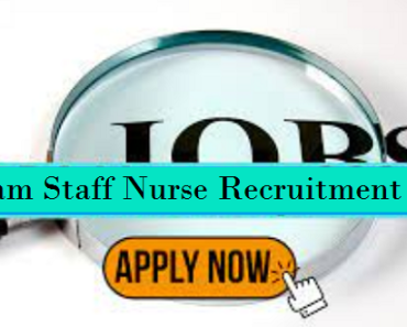 Assam Staff Nurse Recruitment 2024, 400 posts, Assam staff Nurse নিযুক্তি 2024