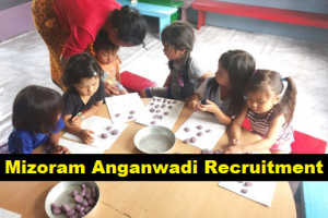 Mizoram Anganwadi Recruitment 2023 Anganwadi worker, Mini Anganwadi, Helper, Sevika & Anganwadi Supervisor Bharti Mizoram 2023