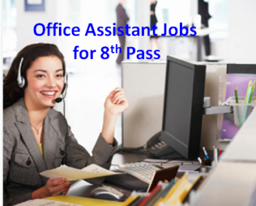 Office Assistant Job Vacancy 2023. 8th Pass Office Assistant Sarkari Naukari 2023-2024
