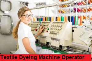 Textile Dyeing Machine Operator Vacancy 2024 5th pass Textile Dyeing Machine Operator Sarkari Naukari 2024