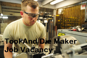Tool And Die Maker Job Vacancy 2023. 10th Pass Tool And Die Maker Sarkari Naukari 2023-2024