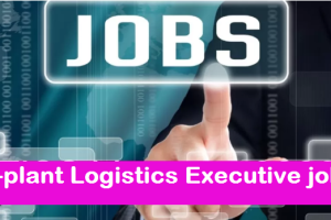 In-plant Logistics Executive job Vacancy 2024 12th pass In-plant Logistics Executive Sarkari Naukari 2024