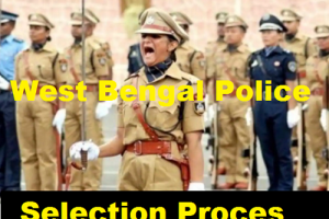 West Bengal Police Selection Process পশ্চিমবঙ্গ পুলিশ নির্বাচন প্রক্রিয়া 2024