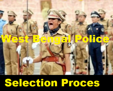 West Bengal Police Selection Process পশ্চিমবঙ্গ পুলিশ নির্বাচন প্রক্রিয়া 2024