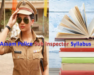 Assam Police Sub Inspector Syllabus 2024 SI Exam Pattern & Syllabus PDF