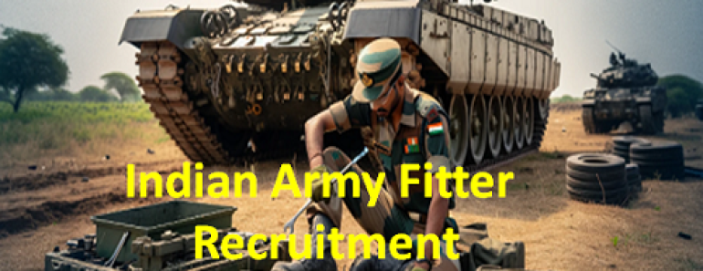 Indian Army Fitter Recruitment 2024 Vacancy, Fitter Eligibility Criteria, Selection Process