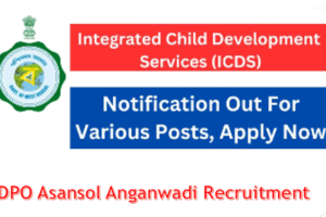 CDPO Asansol Anganwadi Recruitment 2024 Asansol Worker, Helper Recruitment Program 2024-2025